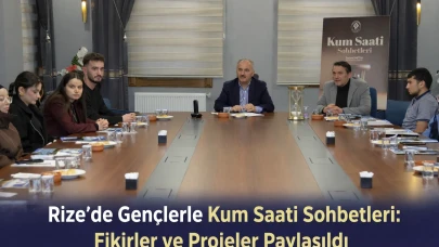 Rize'de Gençlerle Kum Saati Sohbetleri: Fikirler ve Projeler Paylaşıldı