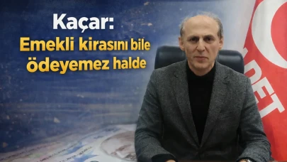 Kaçar: Emekli kirasını bile ödeyemez halde