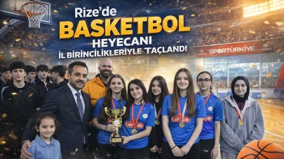 Rize’de Basketbol Heyecanı İl Birincilikleriyle Taçlandı