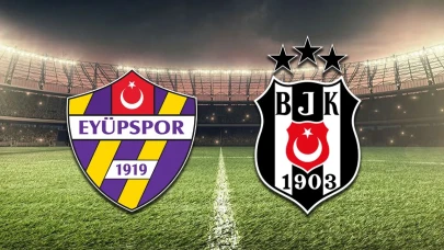Eyüpspor-Beşiktaş maçının ilk 11'leri belli oldu