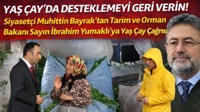 Siyasetçi Muhittin Bayrak’tan Tarım ve Orman Bakanı Sayın İbrahim Yumaklı’ya Yaş Çay Çağrısı
