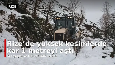 Rize’de yüksek kesimlerde kar 1 metreyi aştı