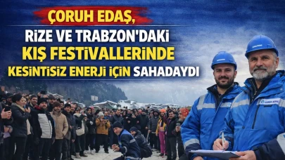 Çoruh EDAŞ, Rize ve Trabzon’daki Kış Festivallerinde Kesintisiz Enerji İçin Sahadaydı