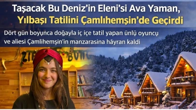Taşacak Bu Deniz’in Eleni’si Ava Yaman, Yılbaşı Tatilini Çamlıhemşin’de Geçirdi