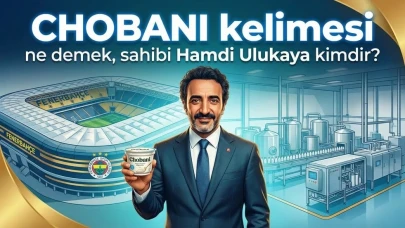 Chobani kelimesi ne demek, sahibi Hamdi Ulukaya kimdir?