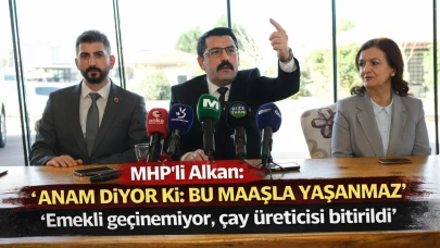 MHP’li Alkan “Anam Diyor ki: “Bu Maaşla Yaşanmaz” ‘Emekli geçinemiyor, çay üreticisi bitirildi’ ”