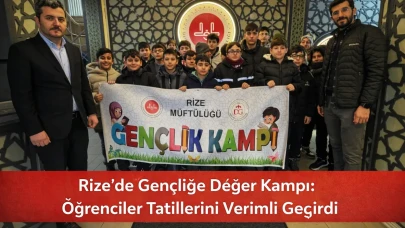 Rize'de Gençliğe Değer Kampı: Öğrenciler Tatillerini Verimli Geçirdi