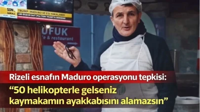 Rizeli esnafın Maduro operasyonu tepkisi: 50 helikopterle gelseniz kaymakamın ayakkabısını alamazsın