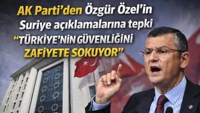 AK Parti'den Özgür Özel'in Suriye açıklamalarına tepki