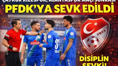 Çaykur Rizespor, Alanyaspor Maçı Sonrası PFDK'ya Sevk Edildi