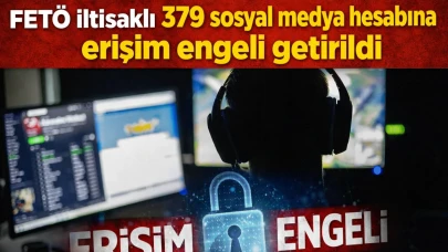 FETÖ iltisaklı 379 sosyal medya hesabına erişim engeli getirildi