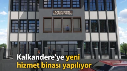 Kalkandere'ye yeni hizmet binası yapılıyor