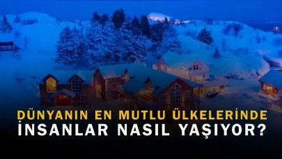 Dünyanın en mutlu ülkelerinde insanlar nasıl yaşıyor?