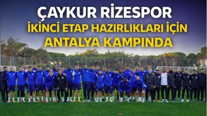 Çaykur Rizespor İkinci Yarı Hazırlıklarının İkinci Etabı İçin Antalya Kampına Girdi