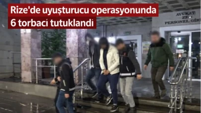 Rize’de uyuşturucu operasyonunda,6 torbacı tutuklandı
