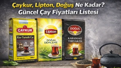Çaykur, Lipton, Doğuş Ne Kadar? Güncel Çay Fiyatları Listesi