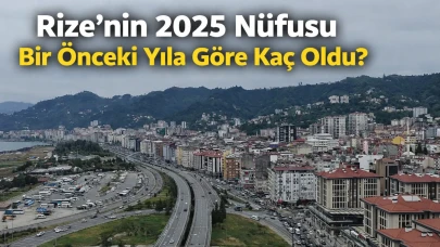 Rize'nin 2025 Nüfusu Bir Önceki Yıla Göre Kaç Oldu?