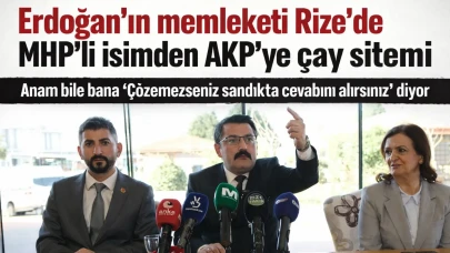 Erdoğan'ın memleketi Rize'de MHP'li isimden AKP'ye çay sitemi: Sandıkta cevabını alırsınız