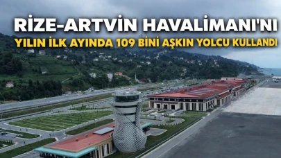 Rize-Artvin Havalimanı'nı Yılın İlk Ayında 109 Bini Aşkın Yolcu Kulllandı