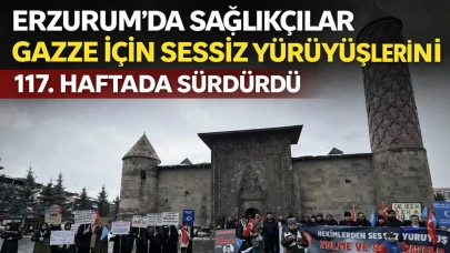 Erzurum’da sağlıkçılar Gazze için sessiz yürüyüşlerini 117. haftada sürdürdü