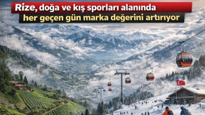 Rize, doğa ve kış sporları alanında her geçen gün marka değerini artırıyor