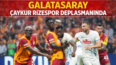 Galatasaray Çaykur Rizespor deplasmanında
