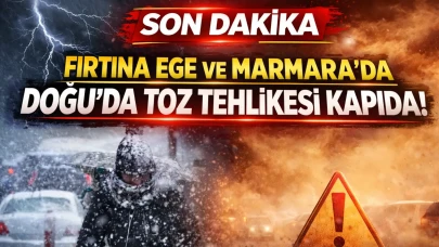 Fırtına Ege ve Marmara'da etkili, Doğu'da toz tehlikesi kapıda!
