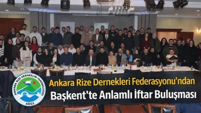 Ankara Rize Dernekleri Federasyonu’ndan Başkent’te Anlamlı İftar Buluşması