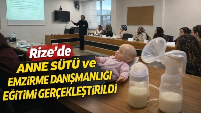 Rize’de Anne Sütü ve Emzirme Danışmanlığı Eğitimi Gerçekleştirildi