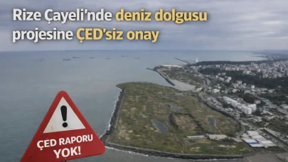 Rize Çayeli’nde deniz dolgusu projesine ÇED’siz onay