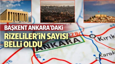 Başkent Ankara'daki Rizeliler'in sayısı belli oldu