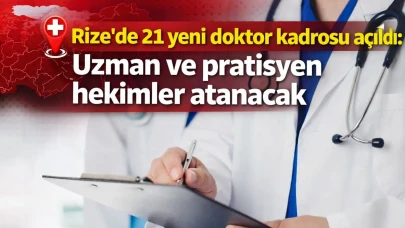 Rize’de 21 yeni doktor kadrosu açıldı: Uzman ve pratisyen hekimler atanacak