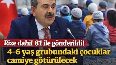 Rize dahil 81 ile gönderildi! 4-6 yaş grubundaki çocuklar camiye götürülecek