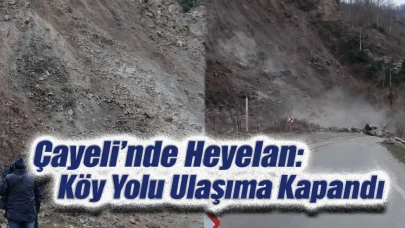 Çayeli’nde Heyelan: Köy Yolu Ulaşıma Kapandı