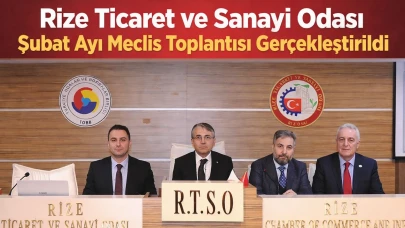 Rize Ticaret ve Sanayi Odası Şubat Ayı Meclis Toplantısı Gerçekleştirildi
