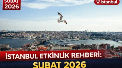 İstanbul Etkinlik Rehberi: Şubat 2026