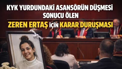 KYK yurdundaki asansörün düşmesi sonucu ölen Zeren Ertaş için karar duruşması