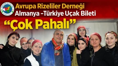 Avrupa Rizeliler Derneği Almanya -Türkiye Uçak Bileti Çok Pahalı