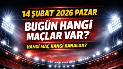 14 Şubat 2026 Pazar (Bugün) Hangi Maçlar Var? Hangi Maç Hangi Kanalda?