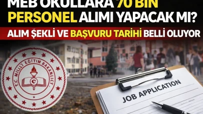 Meb okullara 70 bin personel alımı yapacak mı? Alım şekli ve başvuru tarihi belli oluyor
