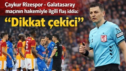 Çaykur Rizespor Galatasaray maçının hakemiyle ilgili flaş iddia: "Dikkat çekici"