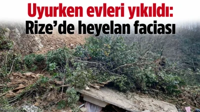 Uyurken evleri yıkıldı: Rize'de heyelan faciası