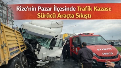 Rize’nin Pazar İlçesinde Trafik Kazası: Sürücü Araçta Sıkıştı