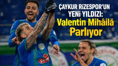 Çaykur Rizespor’un Yeni Yıldızı: Valentin Mihăilă Parlıyor