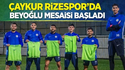 Çaykur Rizespor’da Beyoğlu Mesaisi Başladı