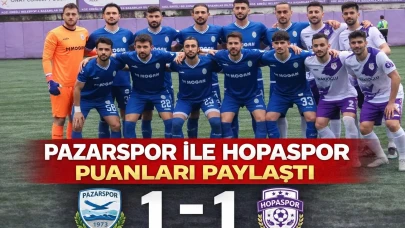 Pazarspor ile Hopaspor puanları paylaştı