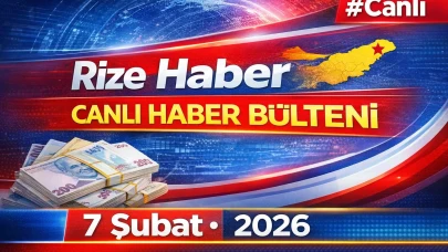 Rize Haber 8 Şubat 2026 #Canlı Haber Bülteni