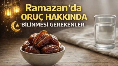 Ramazan’da oruç hakkında bilinmesi gerekenler