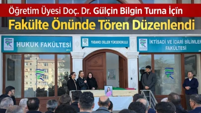 Öğretim Üyesi Doç. Dr. Gülçin Bilgin Turna İçin Fakülte Önünde Tören Düzenlendi