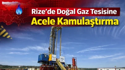 Rize'de Doğal Gaz Tesisine Acele Kamulaştırma